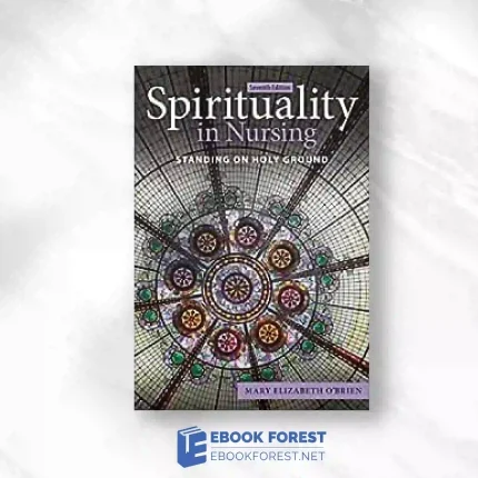 Spirituality In Nursing: Standing On Holy Ground, 7th Edition.2021 Original PDF
