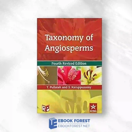 Taxonomy Of Angiosperms, 4th Revised Edition.2018 Original PDF