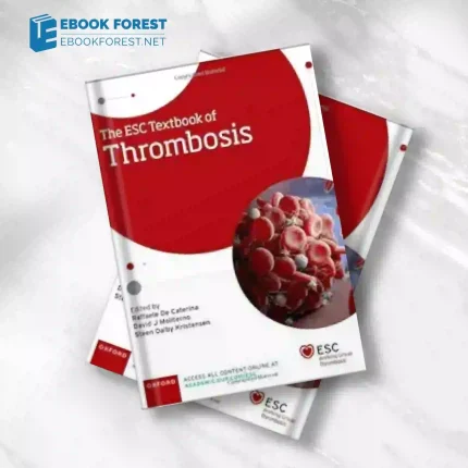The ESC Textbook of Thrombosis (The European Society of Cardiology Series).2024 Original PDF