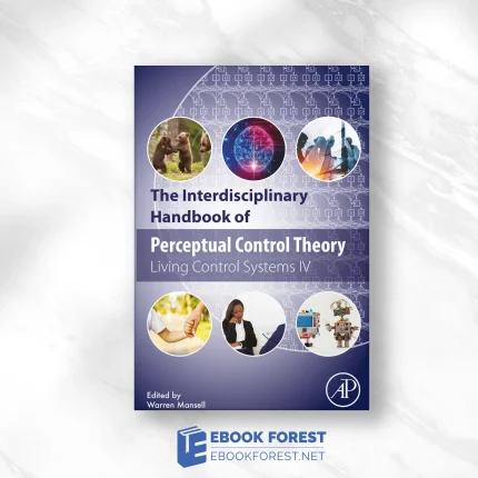 The Interdisciplinary Handbook of Perceptual Control Theory: Living Control Systems IV.2020 Original PDF