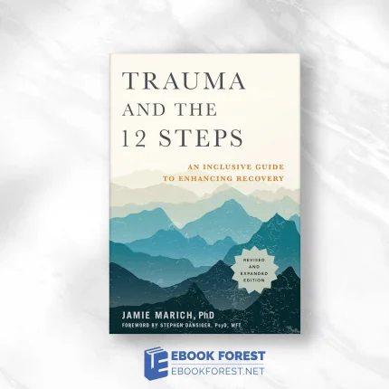 Trauma And The 12 Steps, Revised And Expanded: An Inclusive Guide To Enhancing Recovery 2020. EPUB and converted pdf