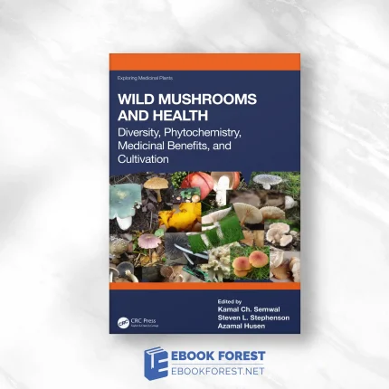 Wild Mushrooms And Health: Diversity, Phytochemistry, Medicinal Benefits, And Cultivation.2023 Original PDF