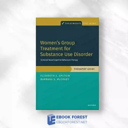 Women's Group Treatment For Substance Use Disorder: Therapist Guide (TREATMENTS THAT WORK).2023 Original PDF