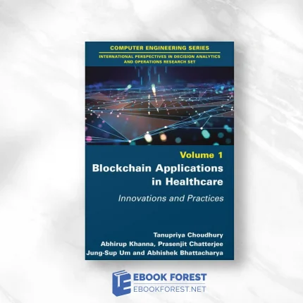 Blockchain Applications in Healthcare: Innovations and Practices, Volume 1.2023 Original PDF
