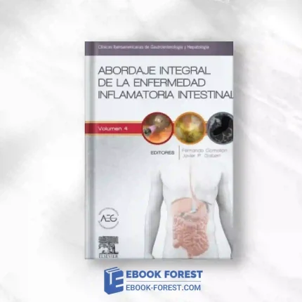 Abordaje Integral De La Enfermedad Inflamatoria Intestinal: Clínicas Iberoamericanas De Gastroenterología Y Hepatología Vol. 4.2015