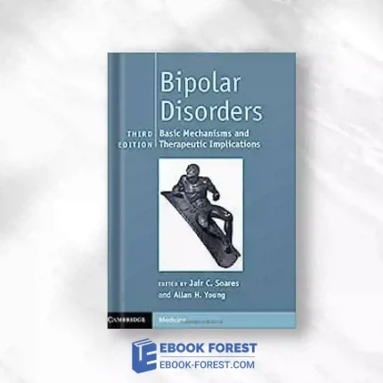 Bipolar Disorders: Basic Mechanisms And Therapeutic Implications, 3rd Edition.2016 Original PDF