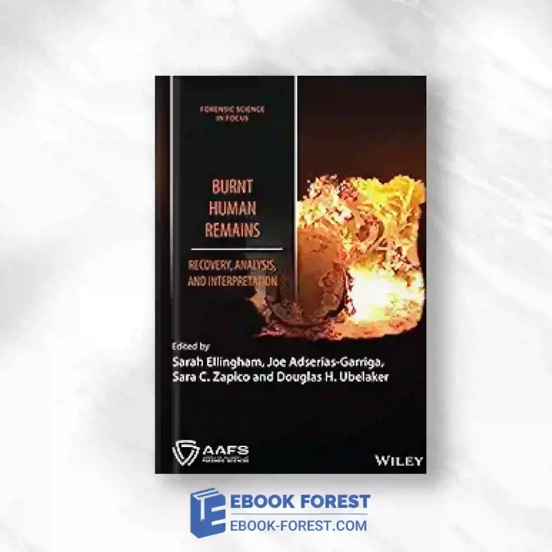 Burnt Human Remains: Recovery, Analysis, And Interpretation (Forensic Science In Focus).2023 Original PDF