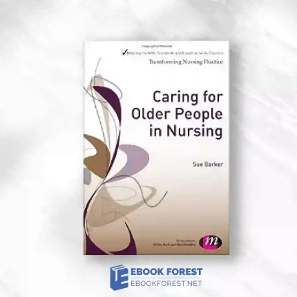 Caring For Older People In Nursing (Transforming Nursing Practice Series).2013 Original PDF
