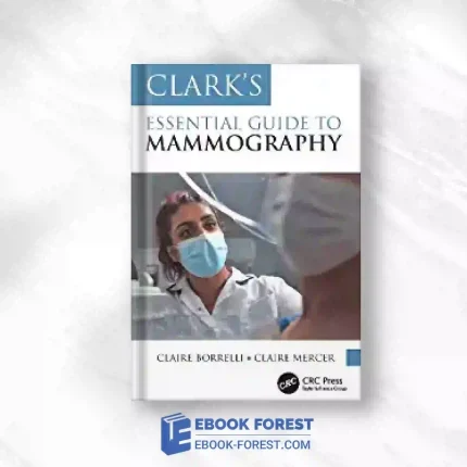 Clark’s Essential Guide To Mammography (Clark’s Companion Essential Guides).2023 Original PDF