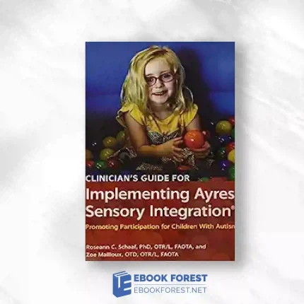 Clinician’s Guide For Implementing Ayres Sensory Integration: Promoting Participation For Children With Autism.2015 Original PDF