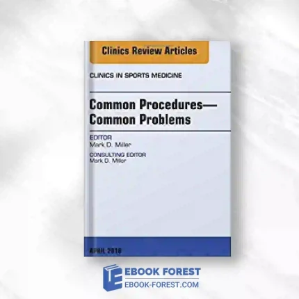 Common Procedures – Common Problems, An Issue Of Clinics In Sports Medicine (Volume 37-2) (The Clinics: Orthopedics, Volume 37-2).2018 Original PDF