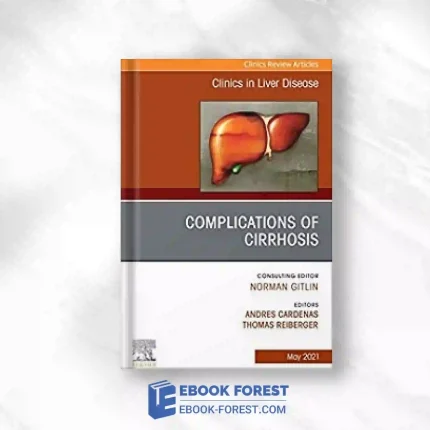 Complications Of Cirrhosis, An Issue Of Clinics In Liver Disease (Volume 25-2) (The Clinics: Internal Medicine, Volume 25-2).2021 Original PDF