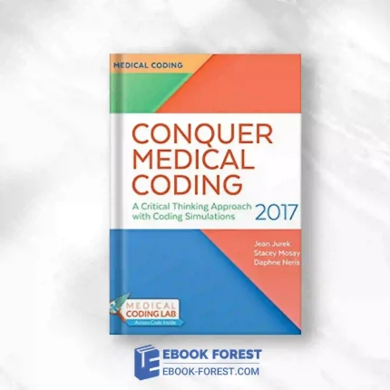 Conquer Medical Coding 2017: A Critical Thinking Approach With Coding Simulations.2016 PDF
