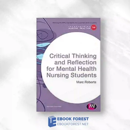 Critical Thinking And Reflection For Mental Health Nursing Students (Transforming Nursing Practice Series).2015 Original PDF