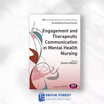 Engagement And Therapeutic Communication In Mental Health Nursing (Transforming Nursing Practice Series).2014 Original PDF