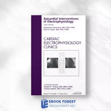 Epicardial Interventions In Electrophysiology, An Issue Of Cardiac Electrophysiology Clinics.2010 Original PDF