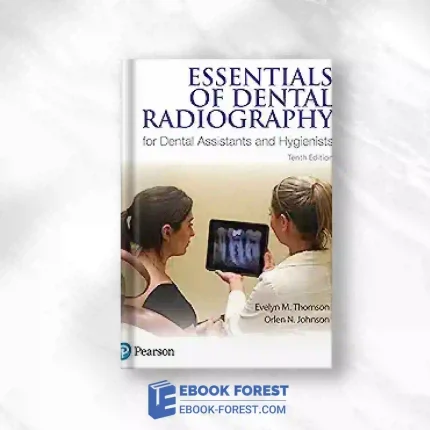 Essentials Of Dental Radiography For Dental Assistants And Hygienists, 10th Edition.2017 Original PDF
