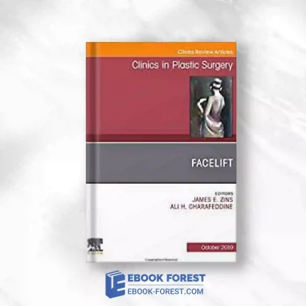 Facelift, An Issue Of Clinics In Plastic Surgery (Volume 46-4) (The Clinics: Surgery, Volume 46-4).2019 Original PDF