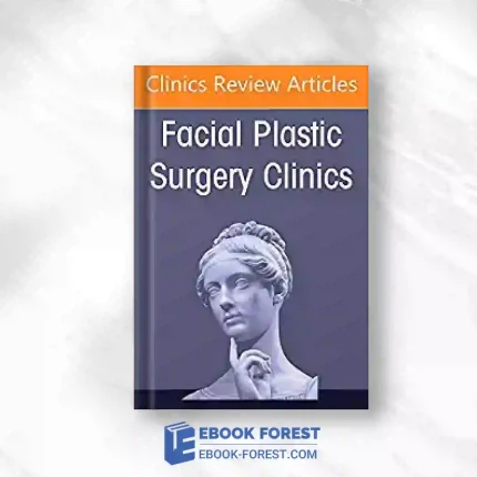 Facial And Nasal Anatomy, An Issue Of Facial Plastic Surgery Clinics Of North America (Volume 30-2) (The Clinics: Internal Medicine, Volume 30-2).2022 Original PDF