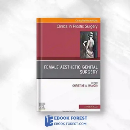 Female Aesthetic Genital Surgery, An Issue Of Clinics In Plastic Surgery (Volume 49-4) (The Clinics: Internal Medicine, Volume 49-4).2022 Original PDF