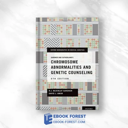 Gardner And Sutherland’s Chromosome Abnormalities And Genetic Counseling (Oxford Monographs On Medical Genetics), 5th Edition (PDF)