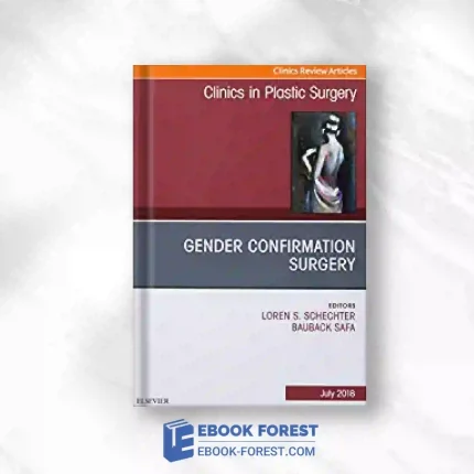 Gender Confirmation Surgery, An Issue Of Clinics In Plastic Surgery (Volume 45-3) (The Clinics: Surgery, Volume 45-3).2018 Original PDF