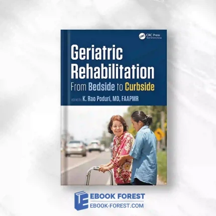 Geriatric Rehabilitation: From Bedside To Curbside (Rehabilitation Science In Practice Series).2017 PDF