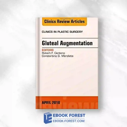 Gluteal Augmentation, An Issue Of Clinics In Plastic Surgery (Volume 45-2) (The Clinics: Surgery, Volume 45-2).2018 Original PDF