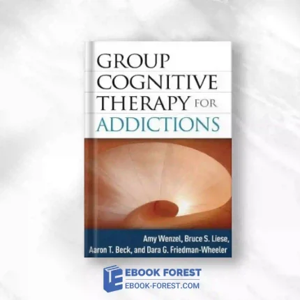 Group Cognitive Therapy For Addictions.2012