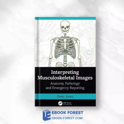 Interpreting Musculoskeletal Images: Anatomy, Pathology And Emergency Reporting.2023 Original PDF