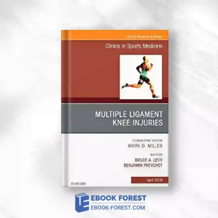 Knee Multiligament Injuries – Common Problems, An Issue Of Clinics In Sports Medicine (Volume 38-2) (The Clinics: Orthopedics, Volume 38-2).2019 Original PDF