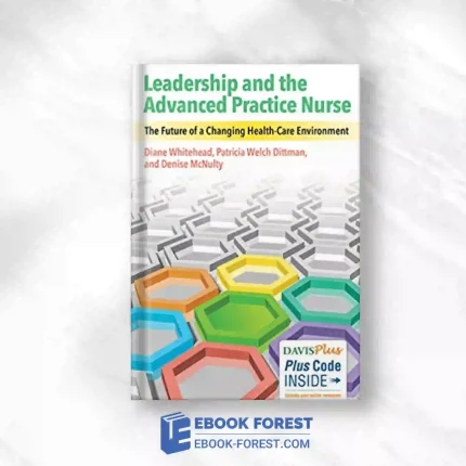 Leadership And The Advanced Practice Nurse: The Future Of A Changing Healthcare Environment.2017 PDF