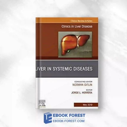 Liver In Systemic Diseases, An Issue Of Clinics In Liver Disease (Volume 23-2) (The Clinics: Internal Medicine, Volume 23-2).2019 Original PDF