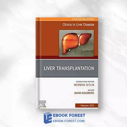 Liver Transplantation, An Issue Of Clinics In Liver Disease (Volume 25-1) (The Clinics: Internal Medicine, Volume 25-1).2020 Original PDF