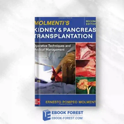 Molmenti’s Kidney And Pancreas Transplantation: Operative Techniques And Medical Management, 2nd Edition.2022 Original PDF
