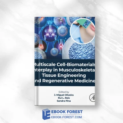 Multiscale Cell-Biomaterials Interplay In Musculoskeletal Tissue Engineering And Regenerative Medicine,2023 Original PDF