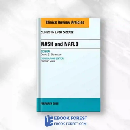 NASH And NAFLD, An Issue Of Clinics In Liver Disease (Volume 22-1) (The Clinics: Internal Medicine, Volume 22-1).2017 Original PDF