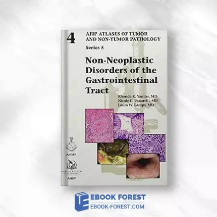 Non-Neoplastic Disorders Of The Gastrointestinal Tract (AFIP Atlases Of Tumor And Non-Tumor Pathology, Series 5).2021 Original PDF