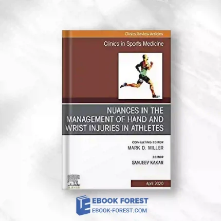 Nuances In The Management Of Hand And Wrist Injuries In Athletes, An Issue Of Clinics In Sports Medicine (Volume 39-2) (The Clinics: Orthopedics, Volume 39-2).2020 Original PDF