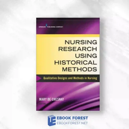 Nursing Research Using Historical Methods: Qualitative Designs And Methods In Nursing.2014 Original PDF