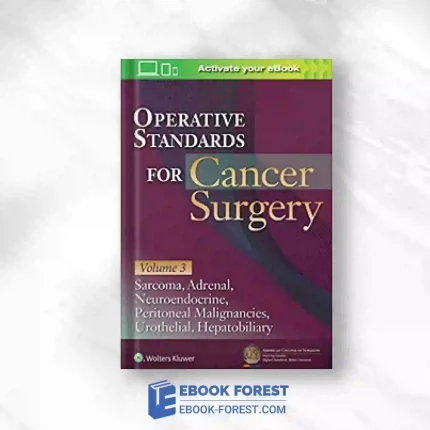 Operative Standards For Cancer Surgery: Volume 3: Sarcoma, Adrenal, Neuroendocrine, Peritoneal Malignancies, Urothelial, Hepatobiliary.2022 Original PDF
