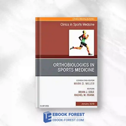 OrthoBiologics In Sports Medicine, An Issue Of Clinics In Sports Medicine (Volume 38-1) (The Clinics: Orthopedics, Volume 38-1).2019 Original PDF