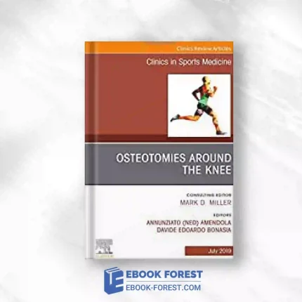 Osteotomies Around The Knee, An Issue Of Clinics In Sports Medicine (Volume 38-3) (The Clinics: Orthopedics, Volume 38-3).2019 Original PDF