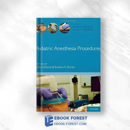 Pediatric Anesthesia Procedures (Anesthesia Illustrated) 2021 Original PDF