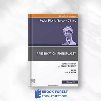 Preservation Rhinoplasty, An Issue Of Facial Plastic Surgery Clinics Of North America (Volume 29-1) (The Clinics: Surgery, Volume 29-1).2020 Original PDF