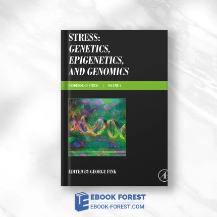 Stress: Genetics, Epigenetics And Genomics: Volume 4: Handbook Of Stress ,2020 Original PDF
