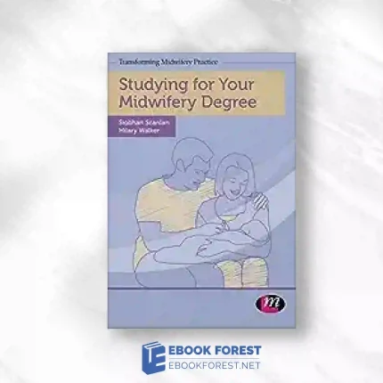 Studying For Your Midwifery Degree (Transforming Midwifery Practice Series).2013 Original PDF