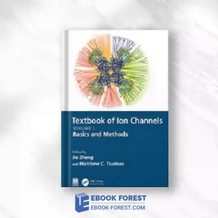 Textbook Of Ion Channels Volume I: Fundamental Mechanisms And Methodologies (Textbook Of Ion Channels, 1).2023 Original PDF