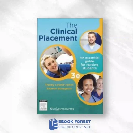 The Clinical Placement: An Essential Guide For Nursing Students, 3rd Edition.2015 Original PDF