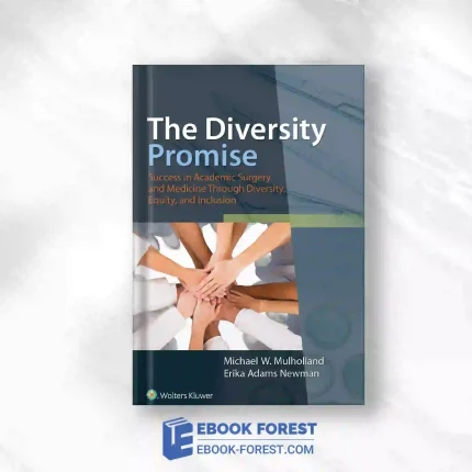 The Diversity Promise: Success In Academic Surgery And Medicine Through Diversity, Equity, And Inclusion Original PDF